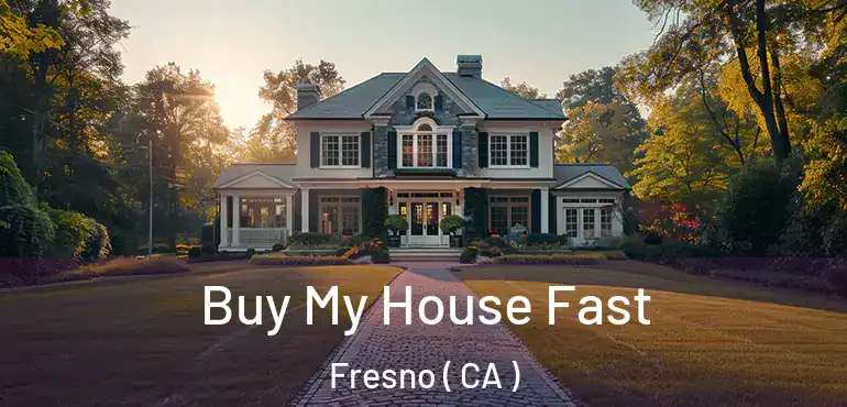  Buy My House Fast Fresno ( CA )