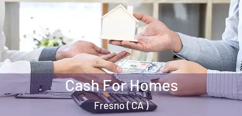  Cash For Homes Fresno ( CA )