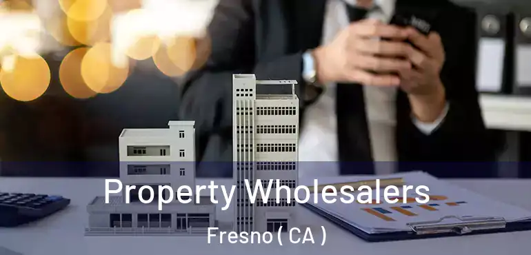  Property Wholesalers Fresno ( CA )