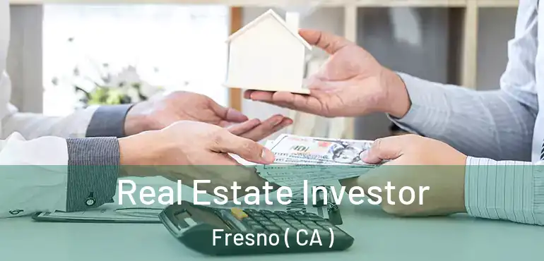  Real Estate Investor Fresno ( CA )
