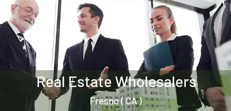  Real Estate Wholesalers Fresno ( CA )