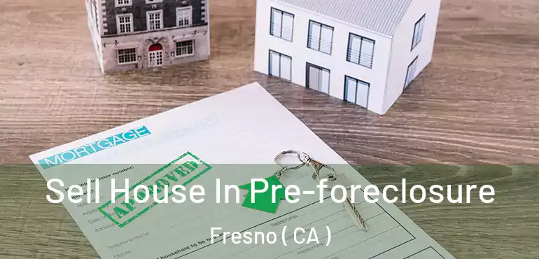  Sell House In Pre-foreclosure Fresno ( CA )
