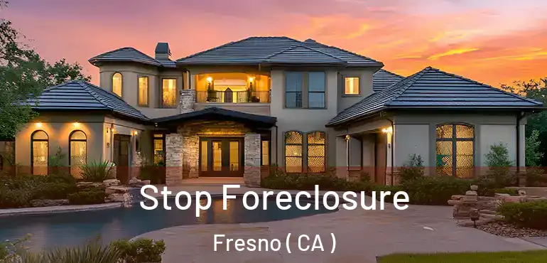 Stop Foreclosure Fresno ( CA )