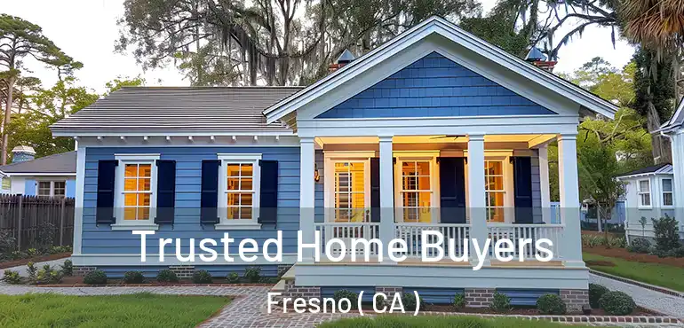  Trusted Home Buyers Fresno ( CA )